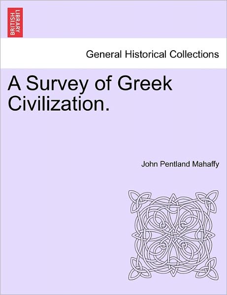Cover for John Pentland Mahaffy · A Survey of Greek Civilization. (Paperback Book) (2011)