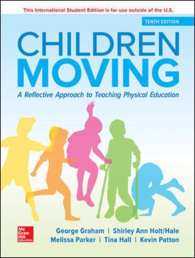 ISE Children Moving: A Reflective Approach to Teaching Physical Education - George Graham - Boeken - McGraw-Hill Education - 9781260566147 - 19 mei 2019