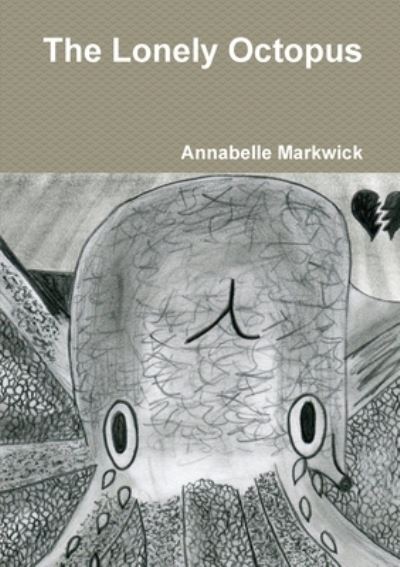 Cover for Annabelle Markwick · The Lonely Octopus (Paperback Book) (2015)