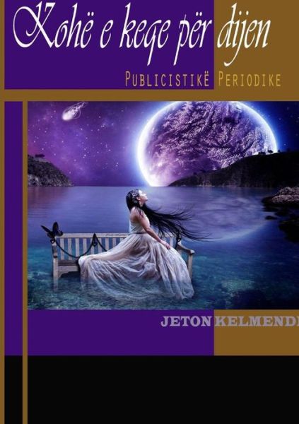 Kohe E Keqe Per Dijen - Jeton Kelmendi - Books - Lulu.com - 9781326165147 - January 25, 2015