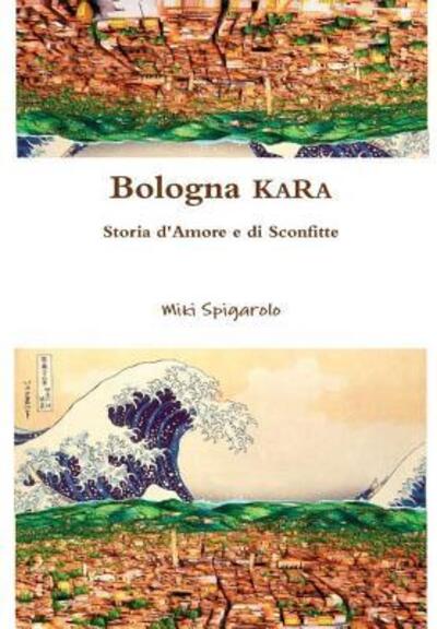 Cover for Miki Spigarolo · Bologna Kara (Hardcover Book) (2014)