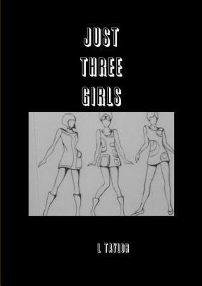 Cover for L. Taylor · Just Three Girls (Paperback Book) (2018)