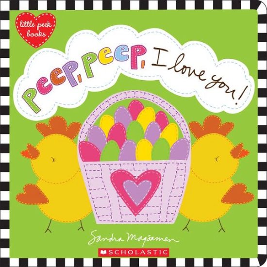 Peep, Peep, I Love You! - Sandra Magsamen - Bøker - Scholastic Inc. - 9781338243147 - 26. desember 2018