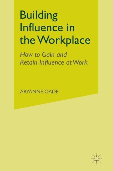 Cover for Oade · Building Influence in the Workplac (Book) (2010)