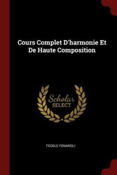 Cover for Fedele Fenaroli · Cours Complet D'harmonie Et De Haute Composition (Paperback Book) (2017)