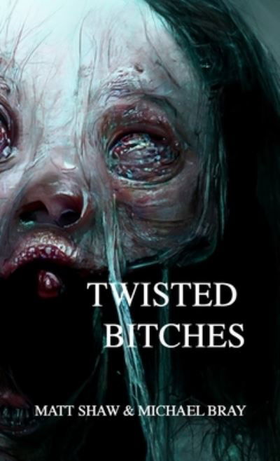 Cover for Matt Shaw · Twisted Bitches (Book) (2022)
