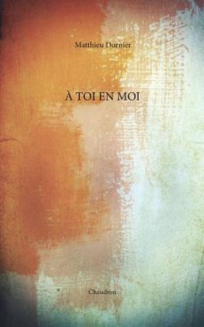Cover for Matthieu Dornier · A toi en moi (Taschenbuch) (2024)