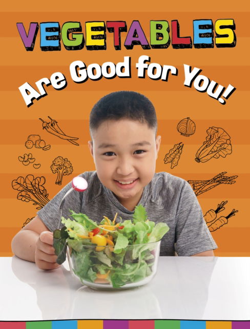 Vegetables Are Good for You! - Healthy Foods - Gloria Koster - Książki - Capstone Global Library Ltd - 9781398247147 - 22 kwietnia 2023