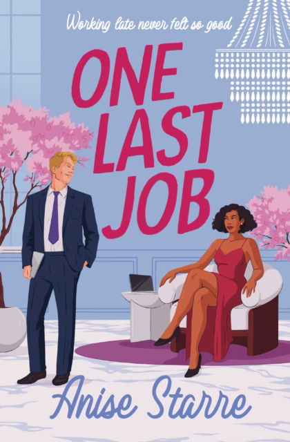 Cover for Anise Starre · One Last Job: A swoony and steamy workplace romance (Paperback Book) (2025)