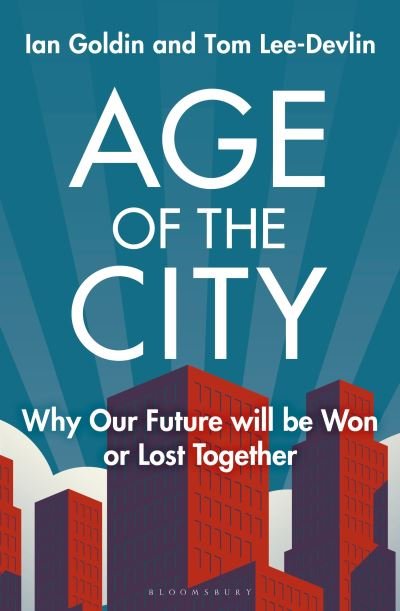 Age of the City: Why our Future will be Won or Lost Together - Ian Goldin - Livres - Bloomsbury Publishing PLC - 9781399406147 - 22 juin 2023