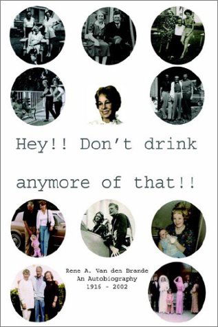 Cover for Rene A. Van den Brande · Hey!! Don't Drink Anymore of That!! (Hardcover Book) (2002)