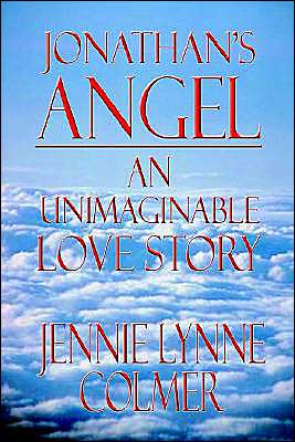 Cover for Jennie Lynne Colmer · Jonathan's Angel: an Unimaginable Love Story (Hardcover Book) (2003)