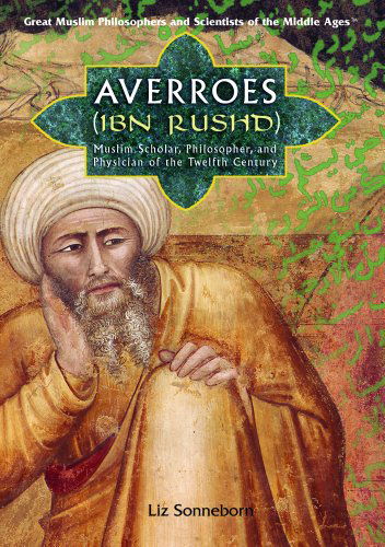 Cover for Liz Sonneborn · Averroes (Ibn Rushd): Muslim Scholar, Philosopher, and Physician of the Twelfth Century (Great Muslim Philosophers and Scientists of the Middle Ages) (Hardcover Book) (2006)