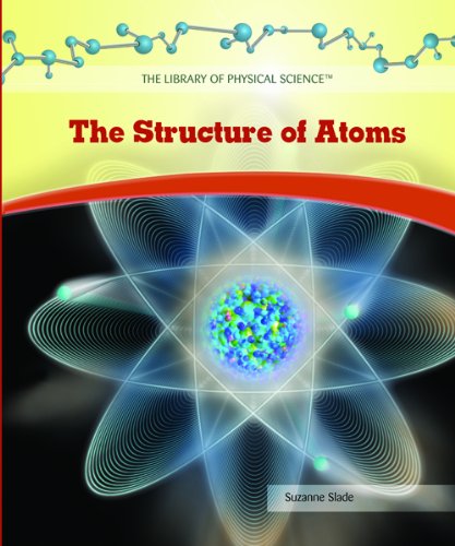 Cover for Suzanne Slade · The Structure of Atoms (The Library of Physical Science) (Hardcover Book) (2006)