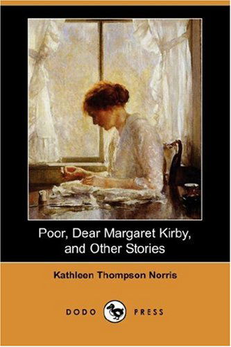 Cover for Kathleen Thompson Norris · Poor, Dear Margaret Kirby, and Other Stories (Dodo Press) (Paperback Book) (2007)