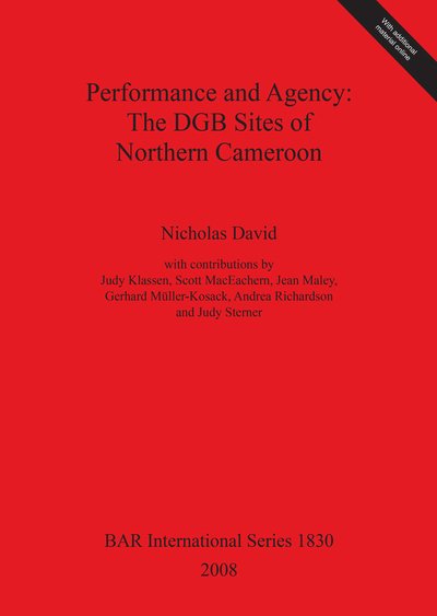 Cover for Nicholas David · Performance and Agency: the Dgb Sites of Northern Cameroon (British Archaeological Reports British Series) (Paperback Bog) (2008)