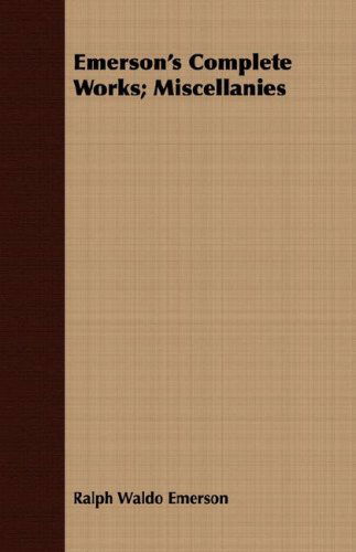 Emerson's Complete Works; Miscellanies - Ralph Waldo Emerson - Books - Lewis Press - 9781409718147 - May 16, 2008