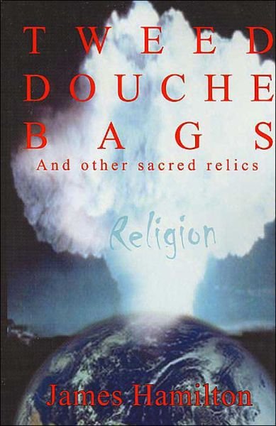 Cover for James Hamilton · Tweed Douche Bags: and Other Sacred Relics (Pocketbok) (2004)