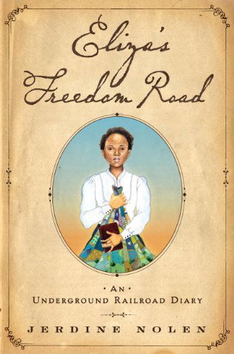 Cover for Jerdine Nolen · Eliza's Freedom Road: an Underground Railroad Diary (Hardcover Book) (2011)