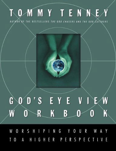 Cover for Tommy Tenney · God's Eye View Workbook: Worshiping Your Way to a Higher Perspective (Paperback Book) (2008)