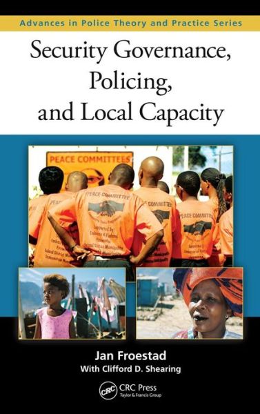 Cover for Froestad, Jan (University of Bergen, Norway) · Security Governance, Policing, and Local Capacity - Advances in Police Theory and Practice (Hardcover Book) (2012)