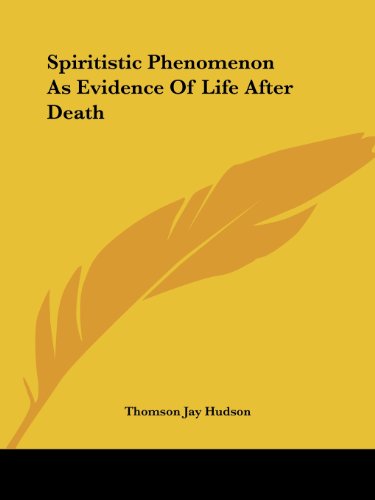 Cover for Thomson Jay Hudson · Spiritistic Phenomenon As Evidence of Life After Death (Paperback Book) (2005)