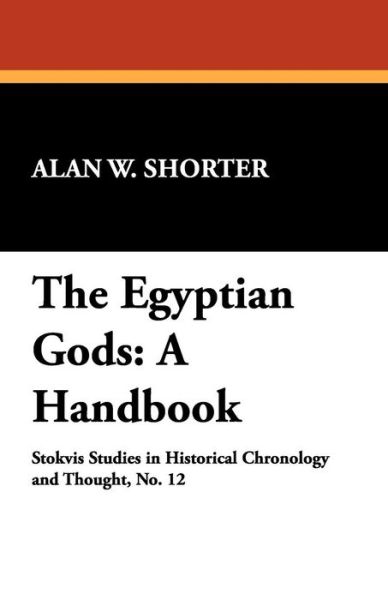 Cover for Alan W. Shorter · The Egyptian Gods: a Handbook (Paperback Book) (2009)
