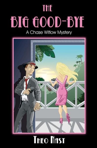 Cover for Theo Nast · The Big Good-bye: a Chase Witlow Mystery (Paperback Book) (2012)