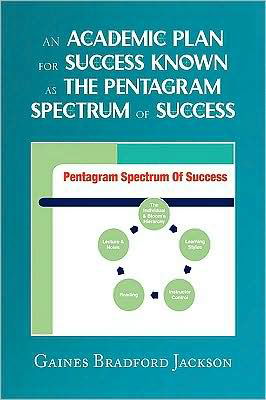 Cover for Gaines Bradford Jackson · An Academic Plan for Success Known As the Pentagram Spectrum of Success (Gebundenes Buch) (2009)