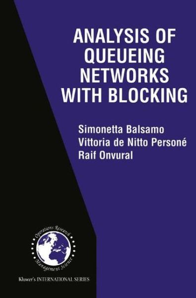 Analysis of Queueing Networks with Blocking - International Series in Operations Research & Management Science - Simonetta Balsamo - Bøger - Springer-Verlag New York Inc. - 9781441950147 - 8. december 2010