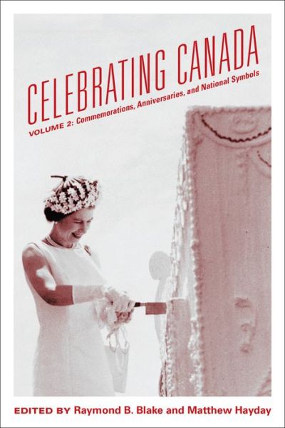 Cover for Raymond B. Blake · Celebrating Canada: Commemorations, Anniversaries, and National Symbols (Paperback Book) (2018)