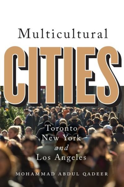 Mohammed Abdul Qadeer · Multicultural Cities: Toronto, New York, and Los Angeles (Paperback Book) (2016)