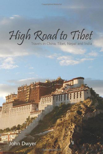 High Road To Tibet - John Dwyer - Bøger - Lulu.com - 9781445246147 - 18. december 2009