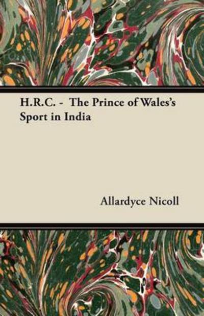 Cover for Allardyce Nicoll · H.r.c. - the Prince of Wales's Sport in India (Paperback Book) (2011)
