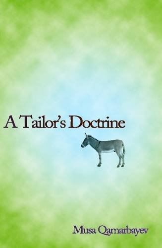 A Tailor's Doctrine - Musa Qamarbayev - Livres - Lulu.com - 9781447789147 - 17 juillet 2011