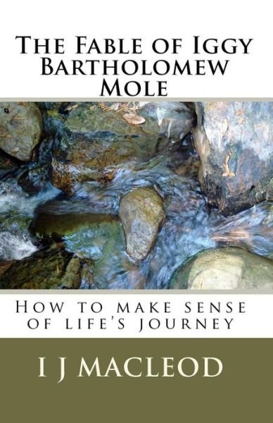 Cover for I J Macleod · The Fable of Iggy Bartholomew Mole (Paperback Book) (2010)