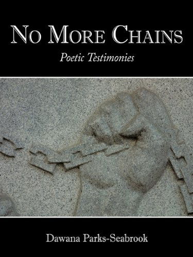 Cover for Dawana Parks-seabrook · No More Chains: Poetic Testimonies (Paperback Book) (2010)