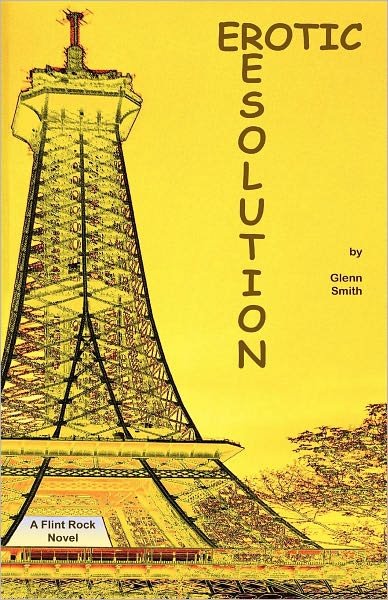 Glenn Smith · Erotic Resolution: a Flint Rock Novel (Paperback Bog) (2010)
