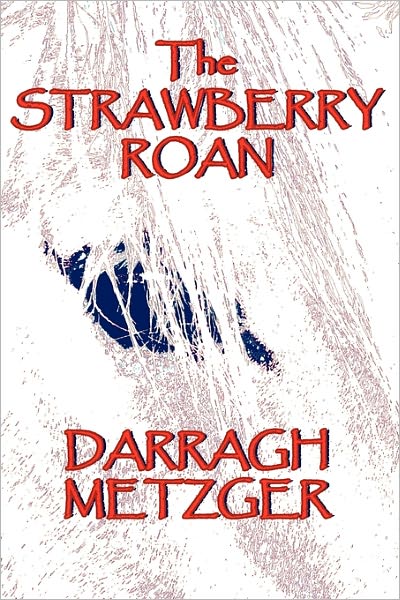 Cover for Darragh Metzger · The Strawberry Roan (Paperback Book) (2010)