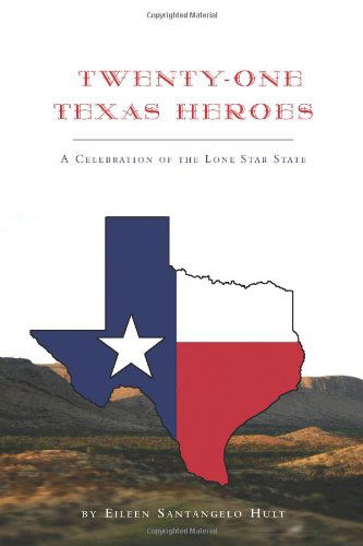 Cover for Eileen Santangelo Hult · Twenty-one Texas Heroes: a Celebration of the Lone Star State (Hardcover Book) (2013)