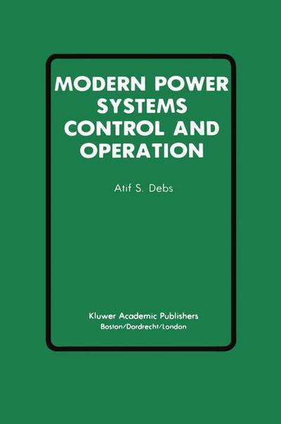 Cover for Atif S. Debs · Modern Power Systems Control and Operation - Power Electronics and Power Systems (Paperback Book) [Softcover reprint of the original 1st ed. 1988 edition] (2011)