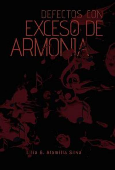 Cover for Lilia G Alamilla Silva · Defectos Con Exceso De Armonia (Hardcover Book) (2013)