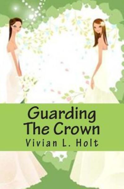 Cover for Vivian L Holt · Guarding the Crown: Lanthia Series (Taschenbuch) (2011)