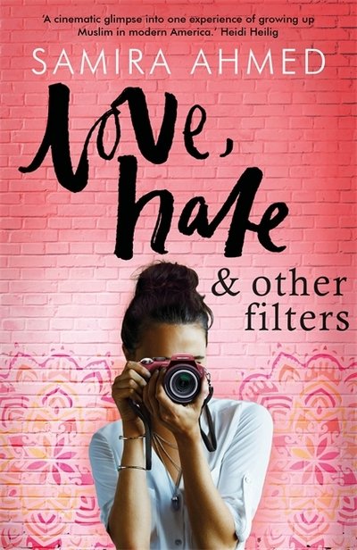 Cover for Samira Ahmed · Love, Hate &amp; Other Filters (Paperback Book) (2018)