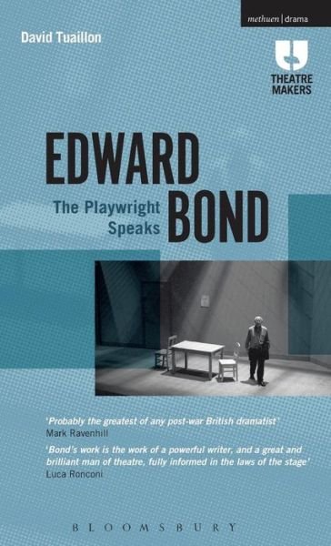 Cover for Tuaillon, David (teacher and researcher) · Edward Bond: The Playwright Speaks - Theatre Makers (Gebundenes Buch) (2015)