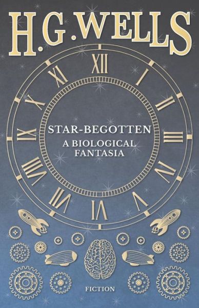 Cover for H G Wells · Star-Begotten - A Biological Fantasia (Paperback Bog) (2016)