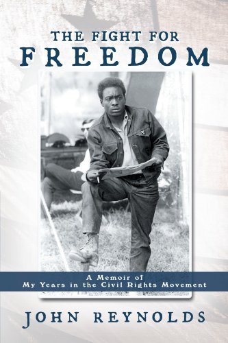 The Fight for Freedom: a Memoir of My Years in the Civil Rights Movement - John Reynolds - Kirjat - AuthorHouse - 9781477210147 - keskiviikko 30. toukokuuta 2012