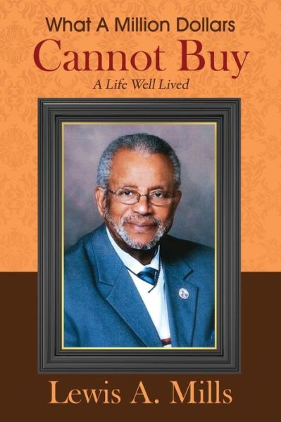 Cover for Lewis a Mills · What A Million Dollars Cannot Buy: A Life Well Lived (Paperback Book) (2015)