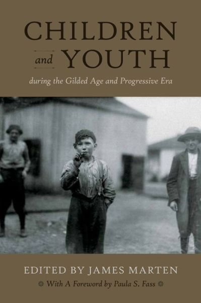 Cover for James Marten · Children and Youth During the Gilded Age and Progressive Era - Children and Youth in America (Gebundenes Buch) (2014)