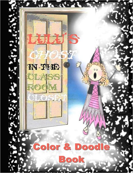 Cover for Lauren Amanda Shepherd · Lulu's Ghost in the Classroom Closet Color and Doodle Book (Taschenbuch) [Lrg edition] (2012)